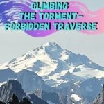 Torment-Forbidden Traverse washington, trip-reports, rock-climbing, alpine