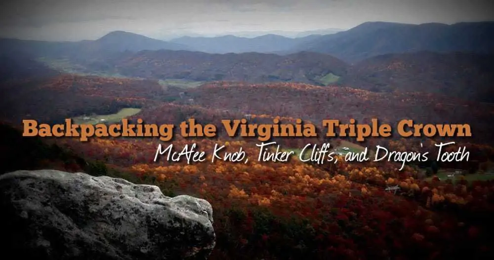 Backpacking the Virginia Triple Crown McAfee Knob, Tinker Cliffs, and Dragon’s Tooth (37 miles)