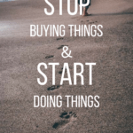 Stop Buying Things and Start Doing Things armchair-alpinist