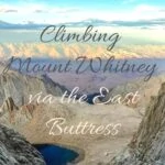 Climbing Mount Whitney via the East Buttress trip-reports, rock-climbing, alpine