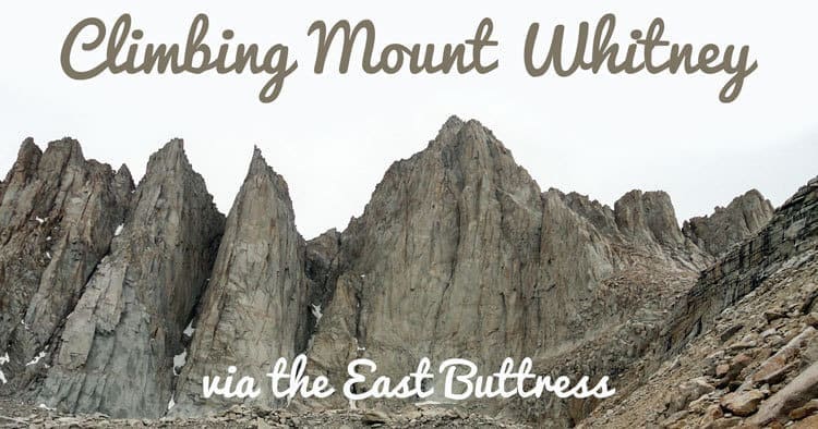 Climbing Mount Whitney via the East Buttress