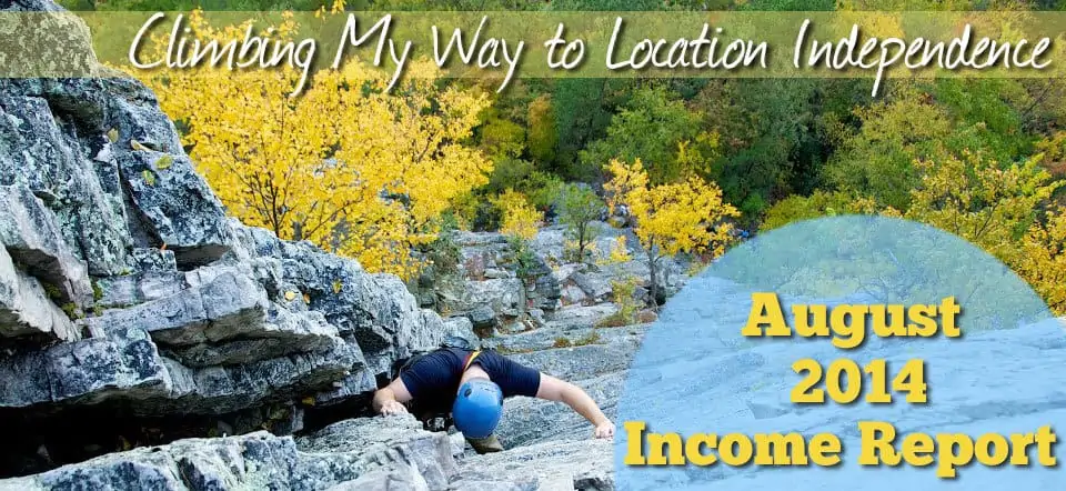 Climbing to Location Independence August 2014 Income Report