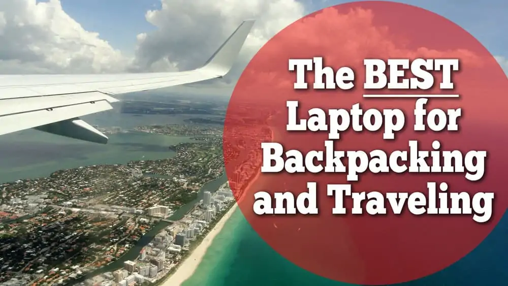 Best Laptop Backpacking and Traveling