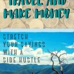 Travel and Make Money: Stretch Your Savings with a Side Hustle freelancing, budget-and-finance