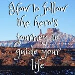 How to Follow the Hero's Journey to Guide Your Life guest-post