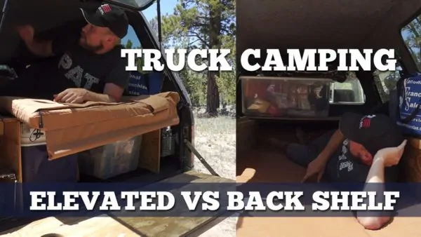 Truck Camping 101 Elevated Sleeping Platform versus Backshelf