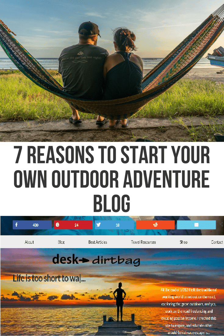 7 Reasons to Start Your Own Outdoor Adventure Blog 7 Reasons to Start Your Own Outdoor Adventure Blog