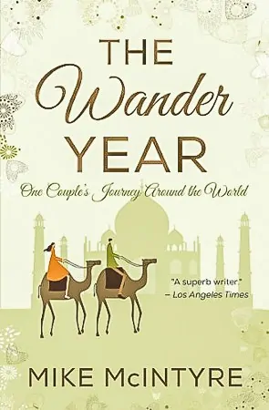 The Wander Year by Mike McIntyre, The Best Travel Books Ever Written - Get Inspired and Get Out There