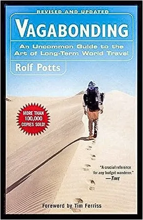 Vagabonding by Rolf Potts, The Best Travel Books Ever Written - Get Inspired and Get Out There