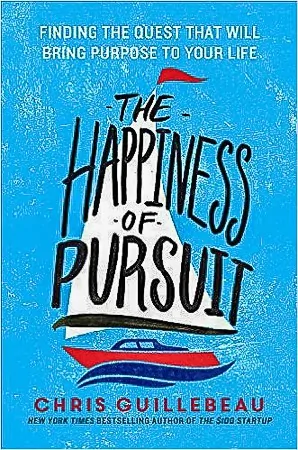 The Happiness of Pursuit by Chris Guillebeau, The Best Travel Books Ever Written - Get Inspired and Get Out There