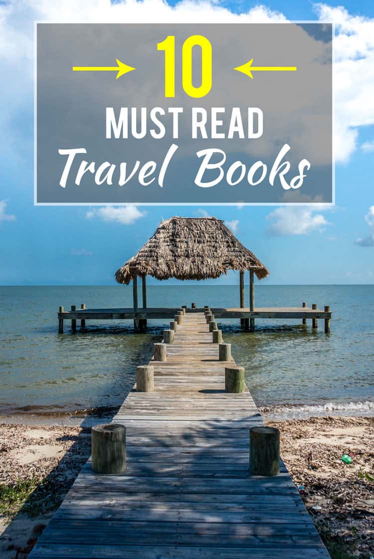 The Best Travel Books Ever Written - Get Inspired and Get Out There The Best Travel Books Ever Written - Get Inspired and Get Out There