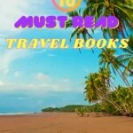 The Best Travel Books Ever Written: Get Inspired and Get Out There travel, books