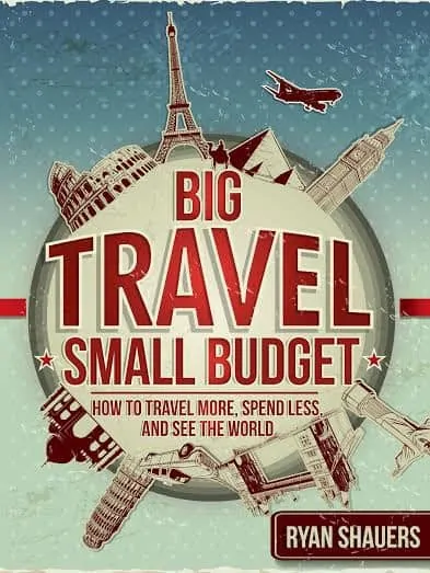 My book, Big Travel, Small Budget - how to travel the world on a budget