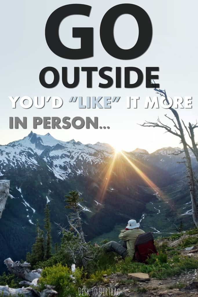 Because life is too short to watch it pass by from a desk... www.desktodirtbag.com Because life is too short to watch it pass by from a desk... www.desktodirtbag.com