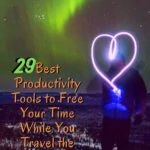 29 Best Productivity Tools to Free Your Time While You Travel the World travel, location-independence, how-to