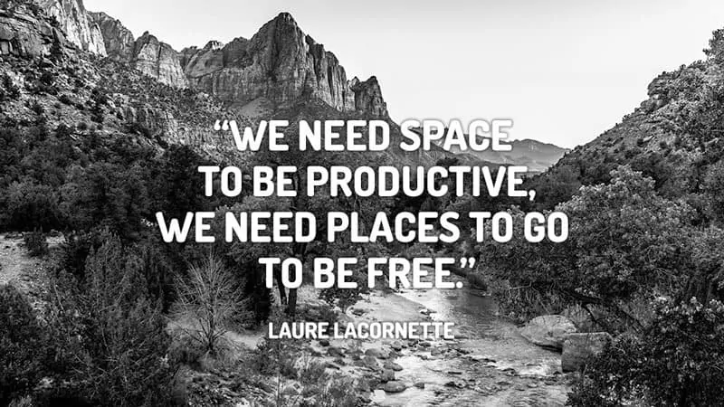 "We need space to be productive, we need places to go to be free." Laure LaCornette -- Read: 29 Amazing Productivity Tools