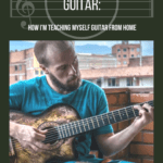 Learn to Play the Guitar: How I'm Teaching Myself Guitar from Home life-hacks, how-to