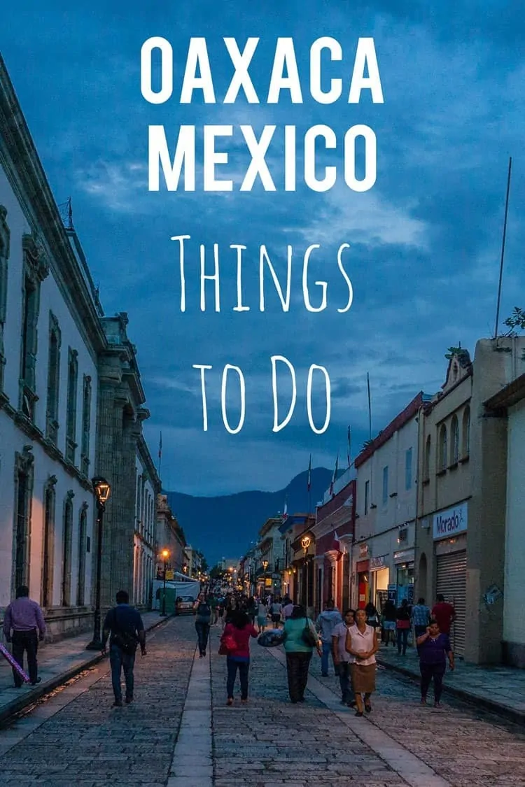 What to do when you're in Oaxaca, Mexico
