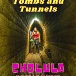 Tombs and Tunnels in Cholula, Mexico and Visiting Puebla travel, mexico, central-america
