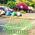 Never Drive at Night: Overcoming Blockades and Protests in Oaxaca, Mexico travel, mexico, central-america