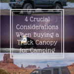 4 Crucial Considerations When Buying a Truck Canopy for Camping truck-camping