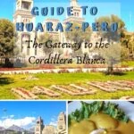 Guide to Huaraz, Peru - The Gateway to the Cordillera Blanca travel, south-america, peru