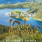 Hiking Around Laguna Cuicocha: Ecuador’s Guinea Pig Lake travel, south-america, ecuador
