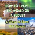 How to Travel the World on a Budget - 4 Ways to Save Big Money travel-hacking, travel