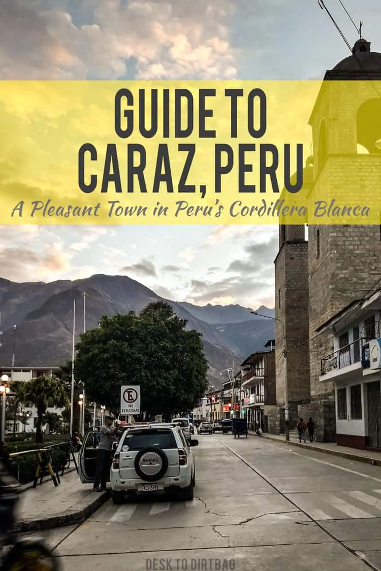 A quick guide on what to see and do in Caraz, Peru