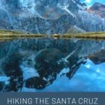 Hiking the Santa Cruz Trek in Peru’s Cordillera Blanca travel, south-america, peru