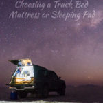 Truck Camping: Choosing a Sleeping Pad or Truck Bed Mattress truck-camping