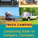 Comparing Roof Top Tents, Canopies, Slide-In Campers, and Truck Bed Tents truck-camping, travel