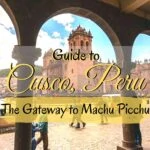 Guide to Cusco, Peru - The Gateway to Machu Picchu travel, south-america, peru