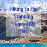 Hiking to Laguna 69 Peru