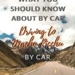 What You Should Know About Driving to Machu Picchu by Car travel, south-america, peru
