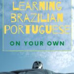 The Best Resources to Learn Brazilian Portuguese On Your Own travel, south-america, how-to