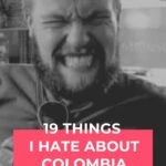 19 Things I Hate About Colombia travel, south-america, medellin, colombia