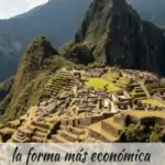 Cómo ir a Machu Picchu de la forma más barata viajes, espanol-es