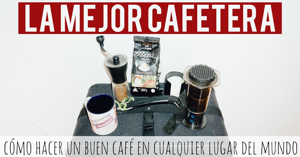 La mejor cafetera: cómo hacer un buen café en cualquier lugar del mundo