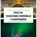 Ideas de vacaciones increíbles y aventureras viajes, espanol-es