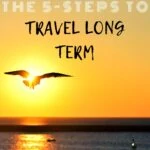 A Simple 5-Step Secret Formula to Quit Your Job to Travel Long-Term travel, location-independence, budget-and-finance