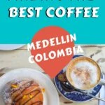 The Best Coffee in Medellin: Exploring Medellin's Many Coffee Shops travel, south-america, colombia