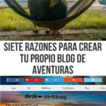 Siete razones para crear tu propio blog de aventuras espanol-es Siete razones para crear tu propio blog de aventuras espanol-es