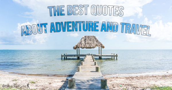 25 Most Inspiring Adventure Quotes to Get You Out There Exploring