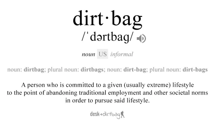 What is a Dirtbag? Read the Dirtbag Definition Here