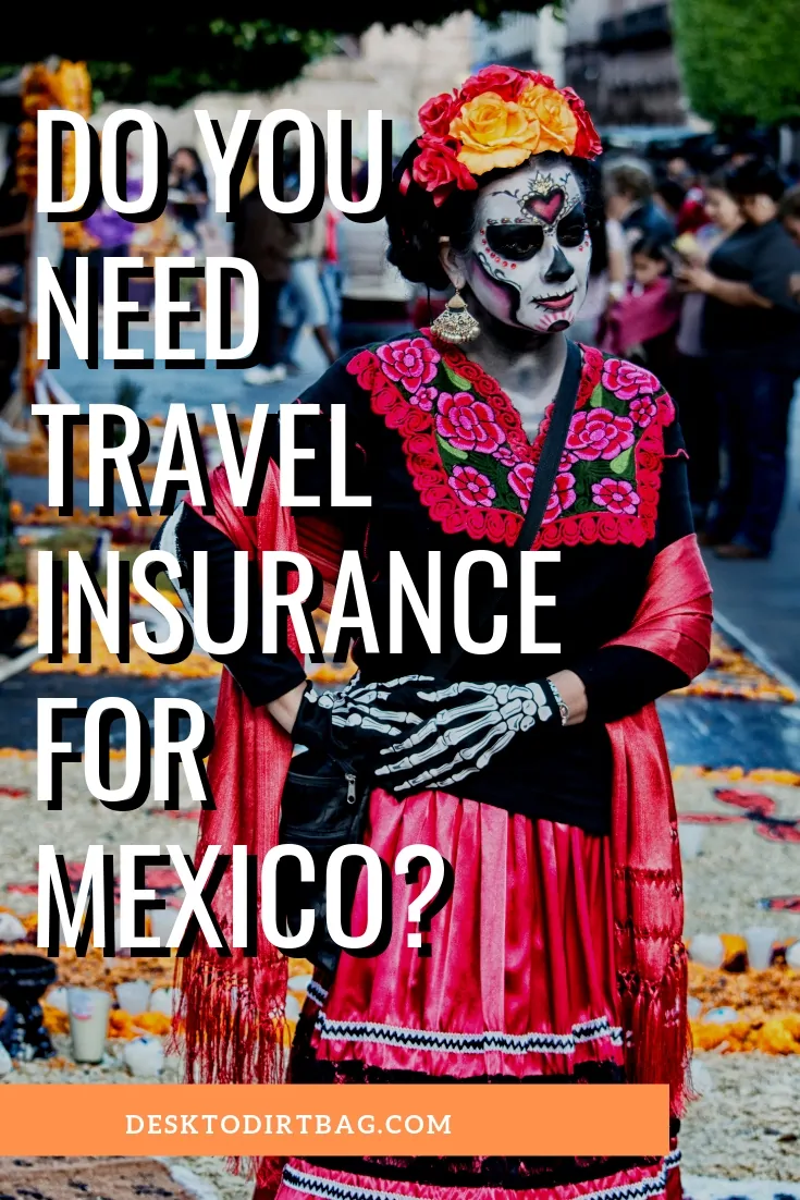 Don't know whether you need travel insurance for Mexico? Read this no-nonsense guide deciphering trip insurance, travel insurance, health and auto coverage.