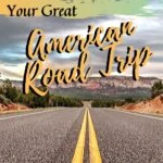 How to Plan Your Great American Road Trip travel, road-trip