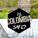 Is Colombia Safe? The Myth and Reality About Danger and Safety in Colombia