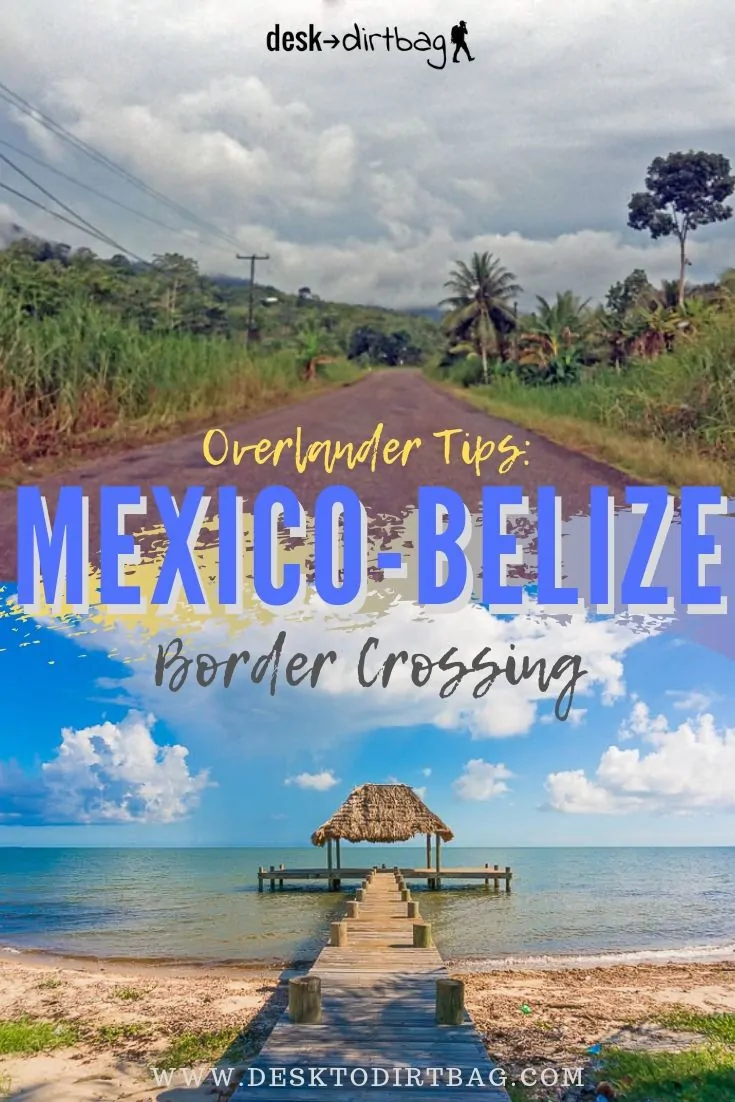 Overlander Tips: Mexico Belize Border Crossing Info