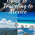 Traveling to Mexico Guide: Things to Do, Travel Tips, and More